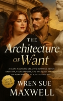 The Architecture of Want: A Body-Positive Love Story Between an Architect and a Sculptor Who Build Something Neither Can Design Alone B0FWBQD6BQ Book Cover