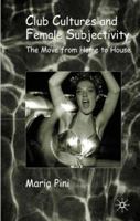 Club Cultures and Female Subjectivity: The Move from Home to House 0333946065 Book Cover