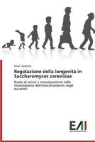 Regolazione Della Longevita in Saccharomyces Cerevisiae 3639655990 Book Cover