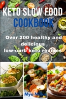 Keto Slow Food Cookbook: Over 200 healthy and delicious low-carb keto recipes 1803610662 Book Cover