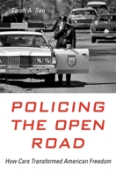 Policing the Open Road: How Cars Transformed American Freedom 0674260341 Book Cover