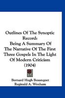 Outlines Of The Synoptic Record: Being A Summary Of The Narrative Of The First Three Gospels In The Light Of Modern Criticism 1166991342 Book Cover