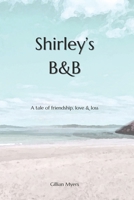 Shirley's B&b: A Tale of Friendship, Love & Loss 198087462X Book Cover