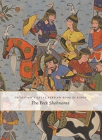 Princeton's Great Persian Book of Kings: The Peck Shahnama 0300215746 Book Cover