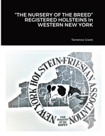 THE NURSERY OF THE BREED REGISTERED HOLSTEINS In WESTERN NEW YORK 1716657466 Book Cover