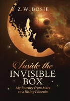Inside the Invisible Box: My Journey from Mars to a Rising Phoenix B0DXFW31S2 Book Cover