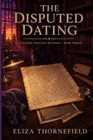 The Disputed Dating: A Women Sleuth Cozy Mystery (The Calder College Mystery Society) B0HBLNVTQX Book Cover