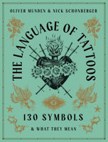 The Language of Tattoos: 150 Symbols and What They Mean 0711267863 Book Cover