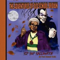 The Adventures Of Old School Brown Hip Hop Halloween 1479364983 Book Cover