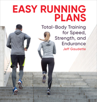 Easy Running Plans: Total-Body Training to Gain Speed, Strength, and Endurance 1646112008 Book Cover
