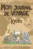 Mon Journal de Voyage Kyoto: 6x9 Carnet de voyage I Journal de voyage avec instructions, Checklists et Bucketlists, cadeau parfait pour votre s�jour en Kyoto et pour chaque voyageur. 1699150117 Book Cover