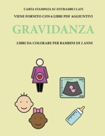 Libri da colorare per bambini di 2 anni (Gravidanza): Questo libro contiene 40 pagine a colori con linee extra spesse per ridurre la frustrazione e aumentare la fiducia. Questo libro aiuter� i bambini 1800258399 Book Cover