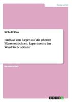 Einfluss von Regen auf die oberen Wasserschichten. Experimente im Wind-Wellen-Kanal 3656743819 Book Cover