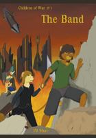 The Band: It Begins... (Children of War Book 1) 1499902522 Book Cover