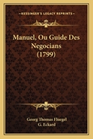 Manuel, Ou Guide Des Negocians (1799) 1166286584 Book Cover