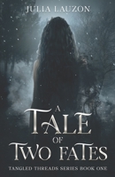 A Tale of Two Fates: A Slow-Burn, Forbidden Love Fantasy Romance (Tangled Threads Series) 1069915033 Book Cover