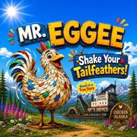 Mr. Eggee: Shake Your Tailfeathers! B0H3GJ2VVC Book Cover