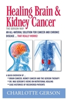 Healing Brain and Kidney Cancer - The Gerson Way 1937920011 Book Cover