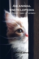 An animal encyclopedia: Different types of animals 1803100524 Book Cover