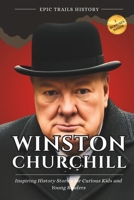 Winston Churchill: Inspiring History Stories for Curious Kids and Young Readers B0FSZGB28C Book Cover