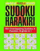 Sudoku Harakiri: 150 Overlapping Sudoku X Puzzles, 8 grids in 1 1099331463 Book Cover