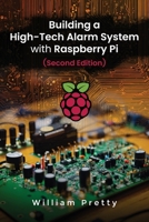 Building a High-Tech Alarm System with Raspberry Pi (Second Edition) B0DV22VYTQ Book Cover