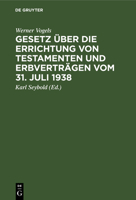 Gesetz Über Die Errichtung Von Testamenten Und Erbverträgen Vom 31. Juli 1938 3112341112 Book Cover