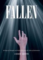 Fallen: 40 Days of Thoughts and Reflections from the Paths of Restoration B0F86CST9J Book Cover