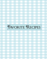 Favorite Recipes: Blank recipe notebook cookbook to write in, blue gingham 1712237543 Book Cover