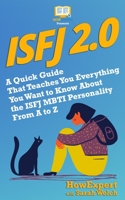 ISFJ 2.0: A Quick Guide That Teaches You Everything You Want to Know About the ISFJ MBTI Personality From A to Z 1720816093 Book Cover