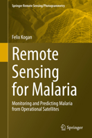 Remote Sensing for Malaria: Monitoring and Predicting Malaria from Operational Satellites (Springer Remote Sensing/Photogrammetry) 3030460193 Book Cover