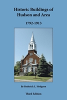 Historic Buildings of Hudson and Area 1792-1913 1425169740 Book Cover