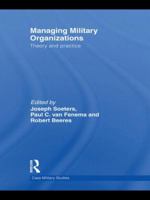 Managing Military Organizations: Theory and Practice 0415484065 Book Cover