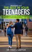 Bringing Out the Best in Your Teenagers: A Must-Read For Teachers, Parents, Teenagers, and College Students 196981845X Book Cover