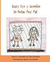 Krazy Eye y Screecher Se Portan Muy Mal: Una historia de Krazy Eye 1530584922 Book Cover