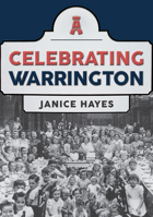 Celebrating Warrington 1445697963 Book Cover