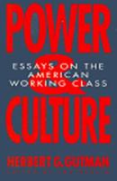 Power and Culture: Essays on the American Working Class 1565840100 Book Cover