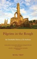 Pilgrims in the Rough: An Unreliable History of St Andrews 1906817960 Book Cover