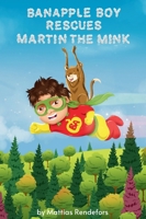 Banapple Boy rescues Martin the Mink 9994999532 Book Cover