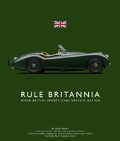 Rule Britannia, When British Sports Cars saved the Nation 0988273381 Book Cover