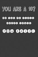 You Are A 10? On The PH Scale Maybe Cause You Basic: Nice Notebook For Chemistry Students 1070906786 Book Cover