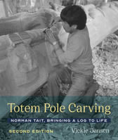 Totem Pole Carving: Norman Tait, Bringing a Log to Life 0295745320 Book Cover