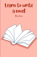 Learn To Write A Novel B09FC9YS56 Book Cover