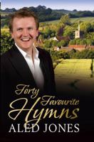 Aled Jones' Forty Favourite Hymns 1848091060 Book Cover