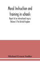 Moral Instruction and Training in Schools: Report of an International Inquiry, Volume 1 9354039170 Book Cover