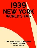 1939 New York World's Fair: The World of Tomorrow in Photographs 1692361295 Book Cover