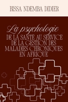 La psychologie de la santé au service de la gestion des maladies chroniques en Afrique (French Edition) 1918667136 Book Cover