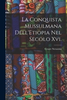 La Conquista Mussulmana Dell'etiopia Nel Secolo XVI 1018346678 Book Cover