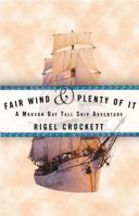 Fair Wind and Plenty of It: A Modern-Day Tall-Ship Adventure 0676976352 Book Cover