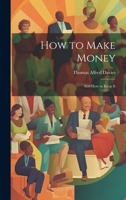How to Make Money: And How to Keep It 1021884251 Book Cover